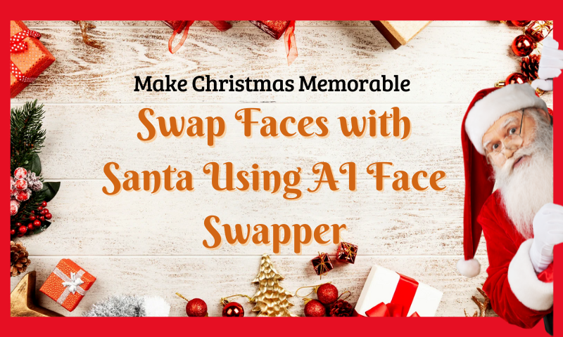 Make Christmas Memorable Swap Faces with Santa Using AI Face Swapper