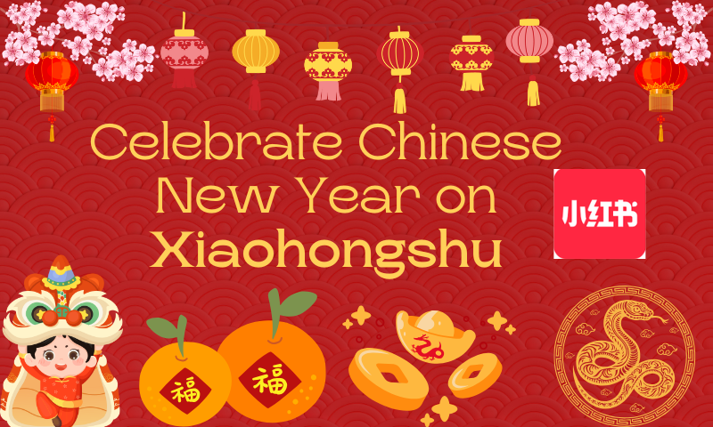 Celebrate Chinese New Year on Xiaohongshu: A Guide to a Memorable Experience